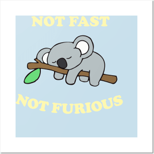 Lazy Koala Not Fast Not Furious Posters and Art